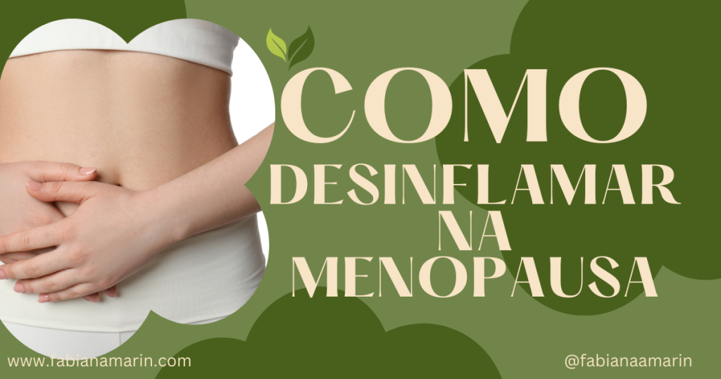 Como Desinflamar na Menopausa: