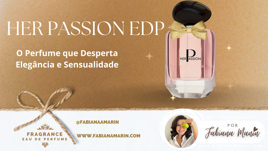 Her Passion EDP o Perfume que Desperta Elegância e Sensualidade