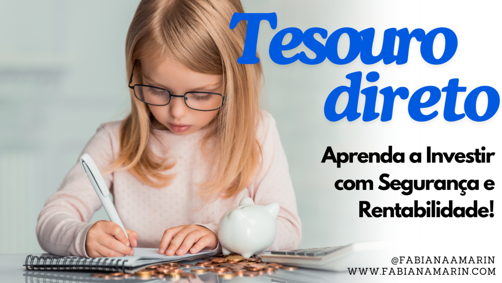 Tesouro Direto: Aprenda a Investir com Segurança e Rentabilidade!